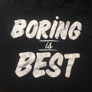 Stay Home Club “Boring is Best” shirt - one size